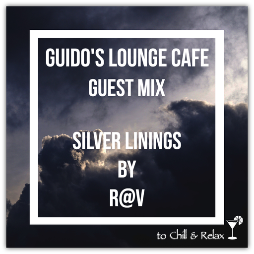 Guido's Lounge Cafe (Silver Linings) Guest Mix By R@V