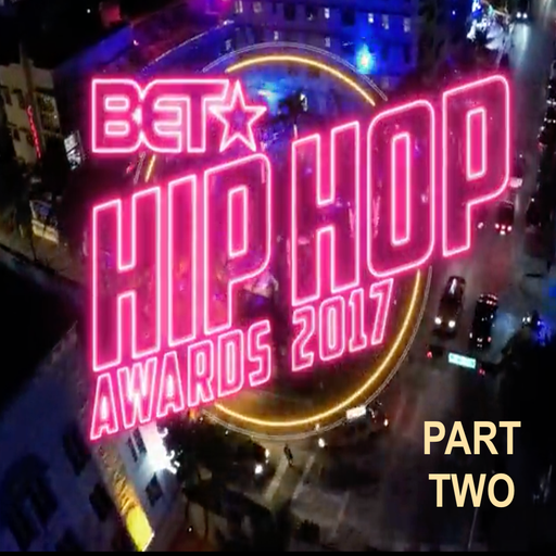 The 2017 BET Hip Hop Awards Soundtrack (According 2 Madd Dawg).- Part 2