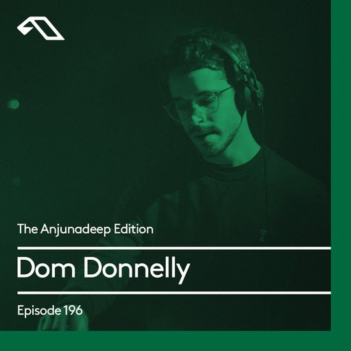 The Anjunadeep Edition 196 with Dom Donnelly