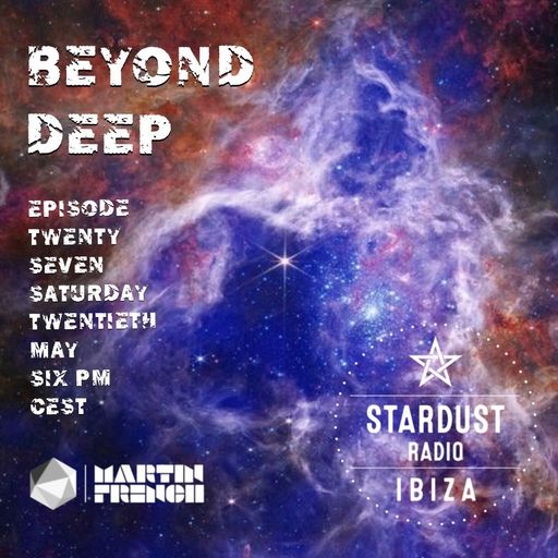Martin French	Beyond Deep Episode #27 (Ibiza Stardust Radio Mix)