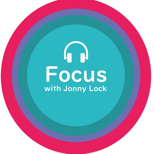 Focus - with Jonny Lock