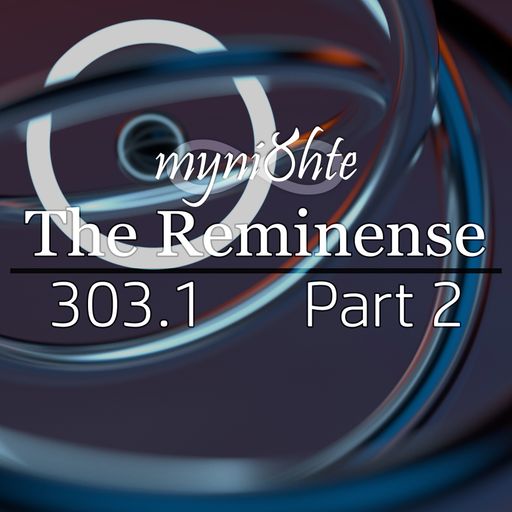 The Reminense 303.1 - Part 2
