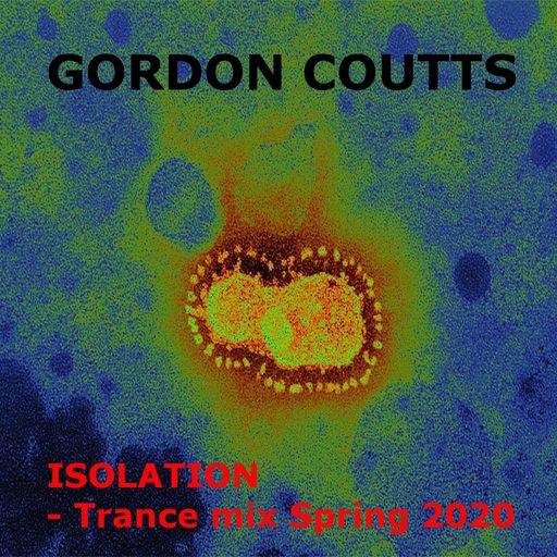 Gordon Coutts- Isolation (Trance mix Spring 2020)