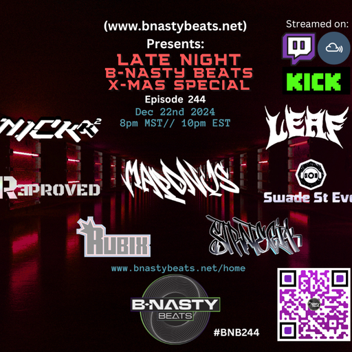 Late Night B-Nasty Beats #BNB244: Nick K2, Maponus, Rubix, Strategik, Swade St. Eves, Leaf, Reproved