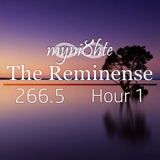 The Reminense 266.5 - Hour 1
