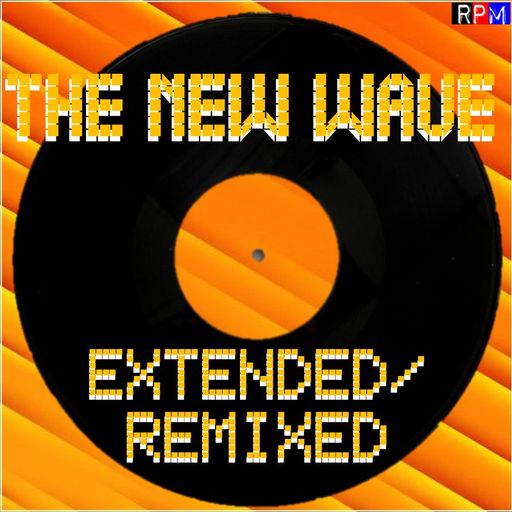 THE NEW WAVE - EXTENDED & REMIXED : 23 *SELECT EARLY ACCESS*