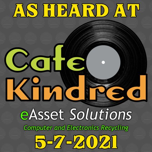 As Heard Live at Cafe Kindred 5-7-2021 (Friday Happy Hour Live!)