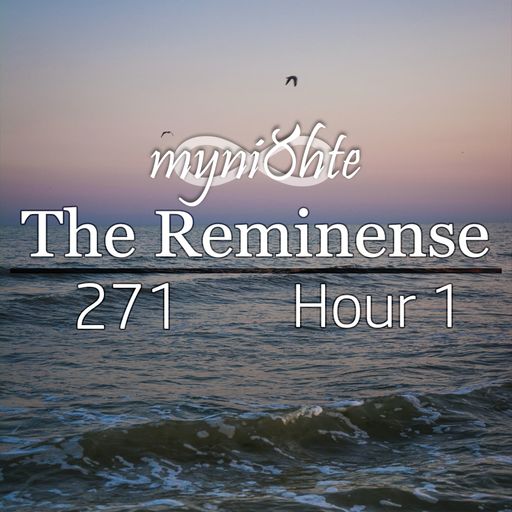 The Reminense 271 - Hour 1
