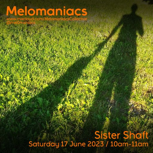 Sister Shaft: Saturday Breakfast Show // 17.June.2023 // Melomaniacs