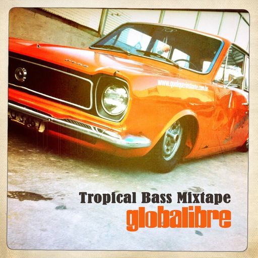 Trilogy by Globalibre – Part 2 – The Tropical Bass Mixtape