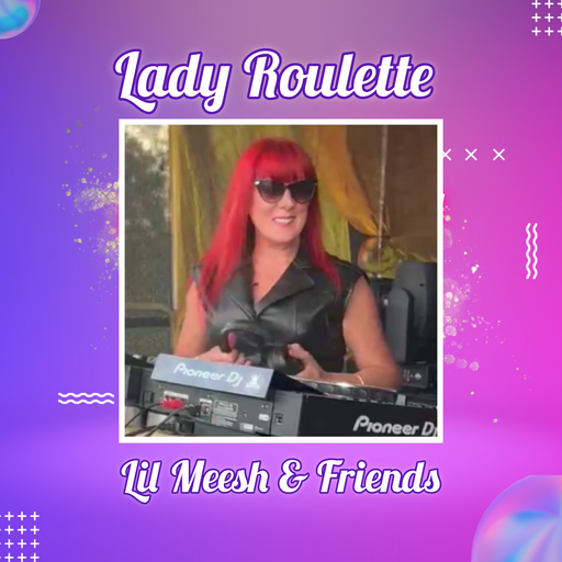 Lady Roulette Guest Mix - Lil Meesh & Friends 12.9.25
