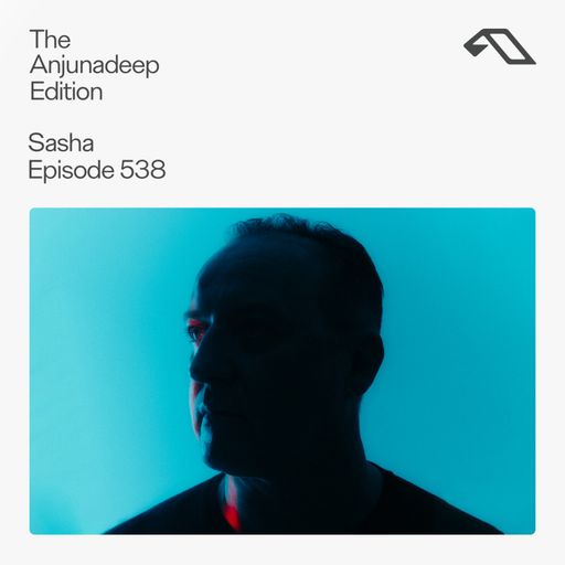 The Anjunadeep Edition 538 with Sasha