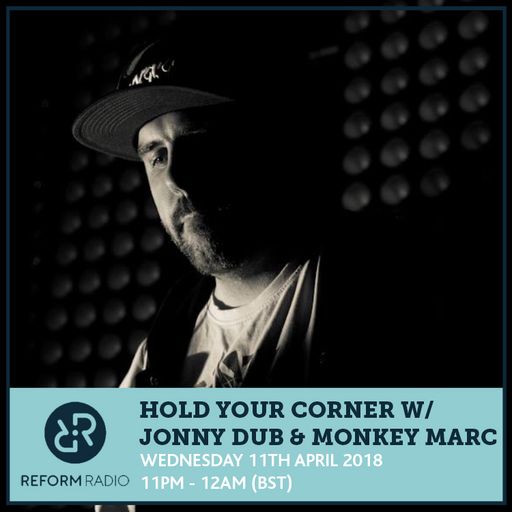 Hold Your Corner w/ Jonny Dub & Monkey Marc 11th April 2018