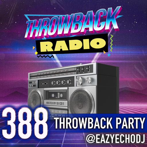 Throwback Radio #388 - Eazy Echo (Throwback Party)