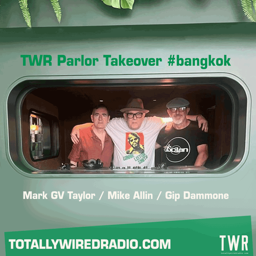 TWR Parlor Takeover #bangkok #special w/ Mike Allin, Gip Dammone, Mark GV Taylor
