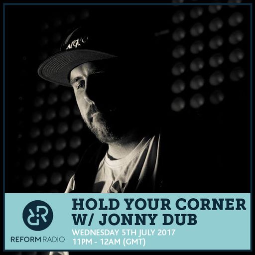 Hold Your Corner w/ Jonny Dub 5th July 2017