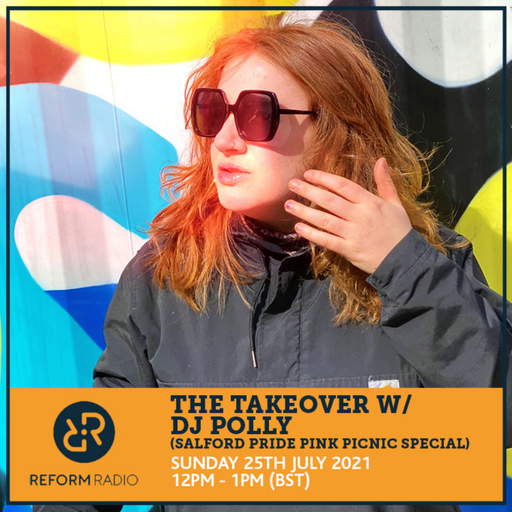 The Takeover w/ DJ POLLY (Salford Pride Pink Picnic Special) 25th July 2021