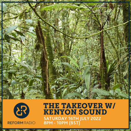 The Takeover w/ Kenyon Sound 16th July 2022