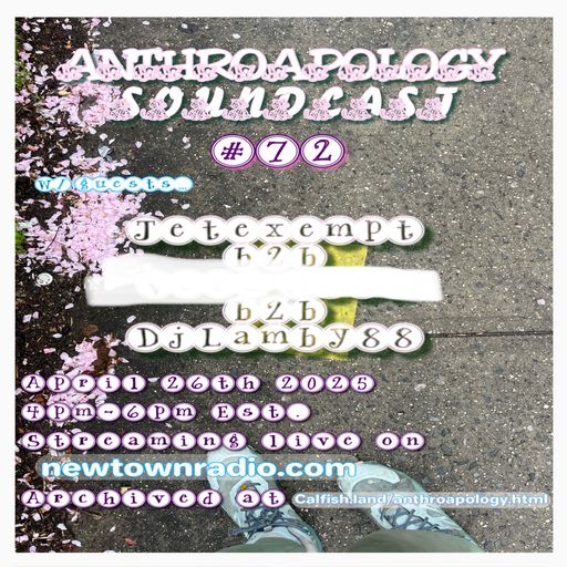 Anthroapology Soundcast #72 w: Jetexmpt & DjLamby88 4:26:25
