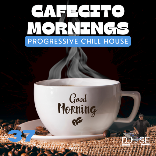 Cafecito Mornings Progressive Chill House Mix 37