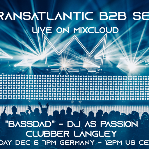The Transatlantic B2B with BAssDad (GER) & Clubber Langley (USA) - This is the part mixed by BAssDad