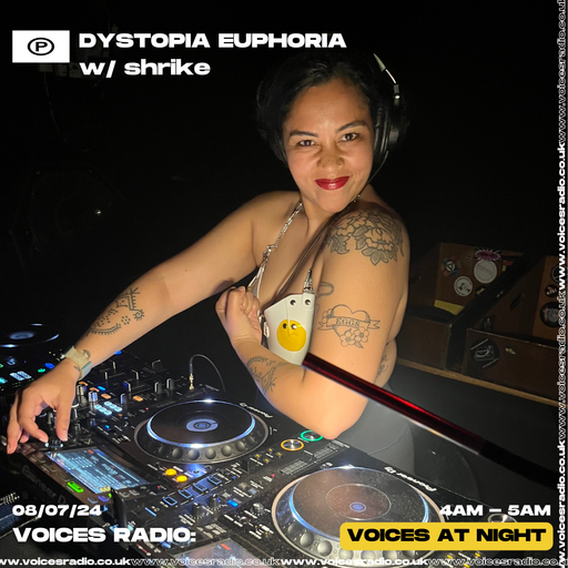 Dystopia Euphoria w/ shrike - 08/07/24 - Voices Radio