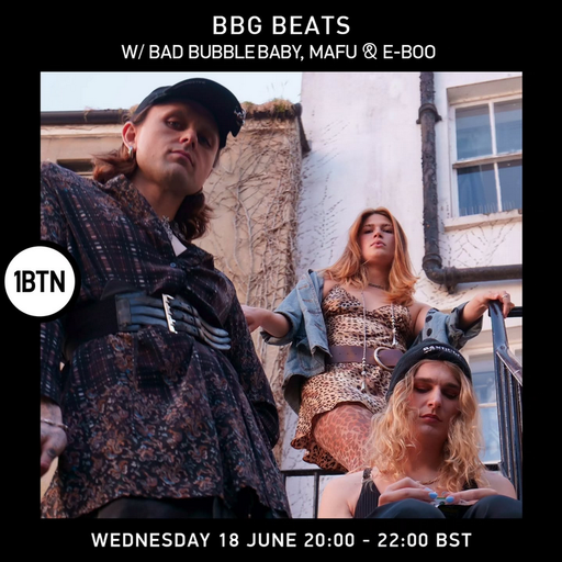 BBG Beats w/ Bad Bubble Baby, Mafu & E-Boo - 18.06.25
