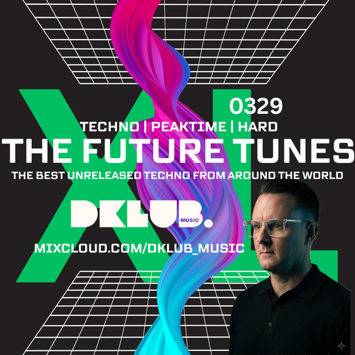 DKLUB | THE FUTURE TUNES | XL | 0329 | THE BEST UNRELEASED TECHNO FROM AROUND THE WORLD