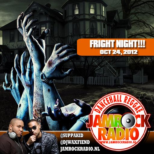 JAMROCK RADIO OCT 24, 2012: FRIGHT NIGHT!!!