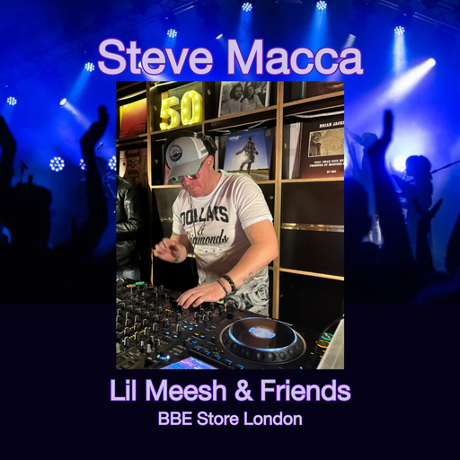 Steve Macca - Lil Meesh & Friends, BBE Store London 4.10.25