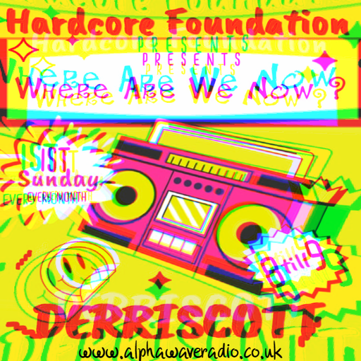 AWR Show 6 - Derriscott's Hardcore Foundation Presents Where Are We Now - 3rd July 2022