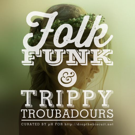 A Folk Funk & Trippy Troubadours For Drop The Biscuit