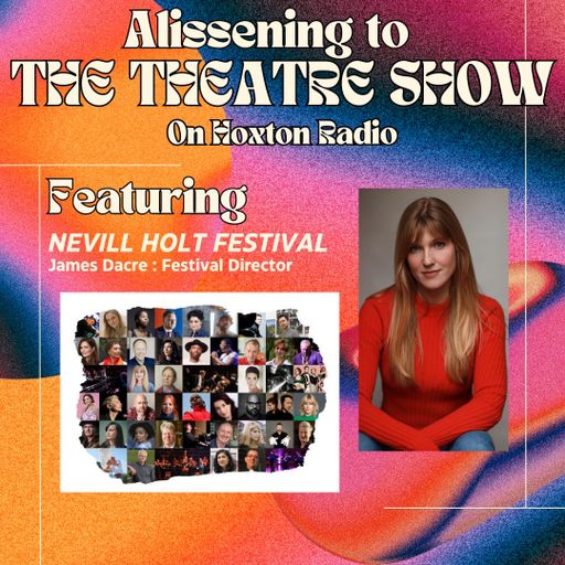 The Theatre Show with Alissa Finn x Nevill Holt Festival