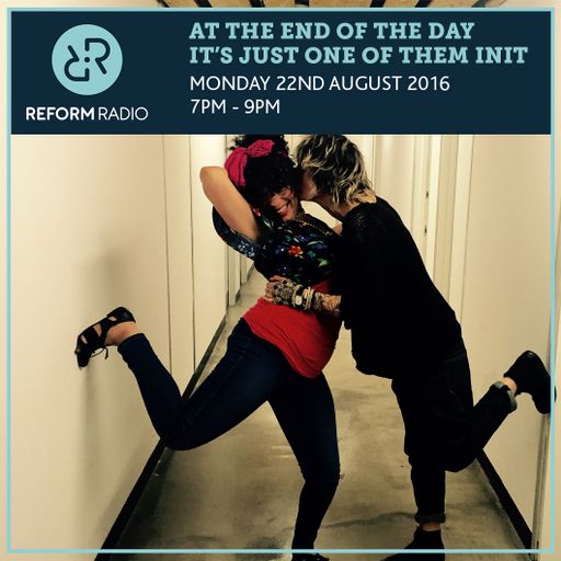 At The End Of The Day It's Just One Of Them Init 22nd August 2016