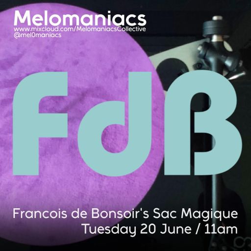 Francois de Bonsoir's Sac Magique // 20.June.2023 // Melomaniacs