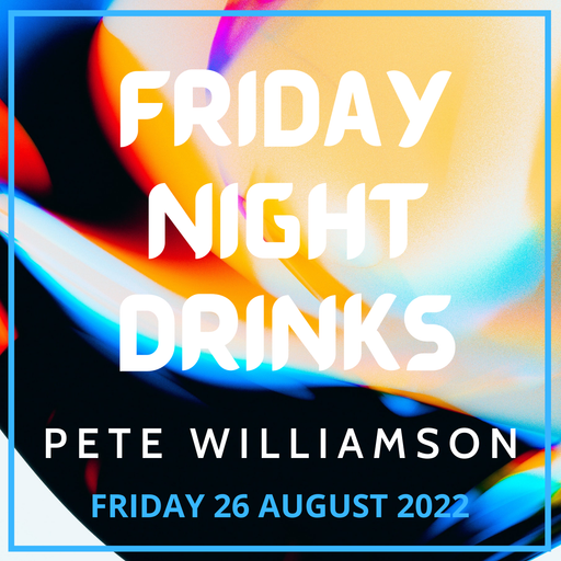 Friday Night Drinks: Downtempo Nu-Disco and Chilled Beats - 26 August 2022