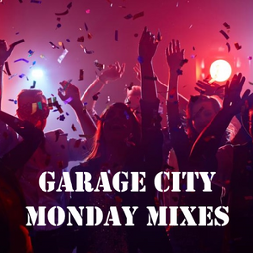 #10 - Garage City Style - Monday New Music Mixes