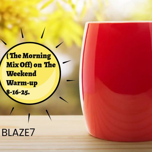 ( The Morning Mix Off) on  The Weekend Warm-up 8-16-25.