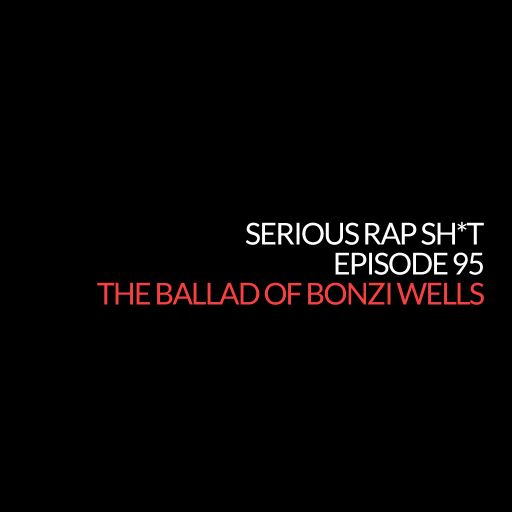 Episode 95: The Ballad of Bonzi Wells (Serious Rap Sh*t Podcast)
