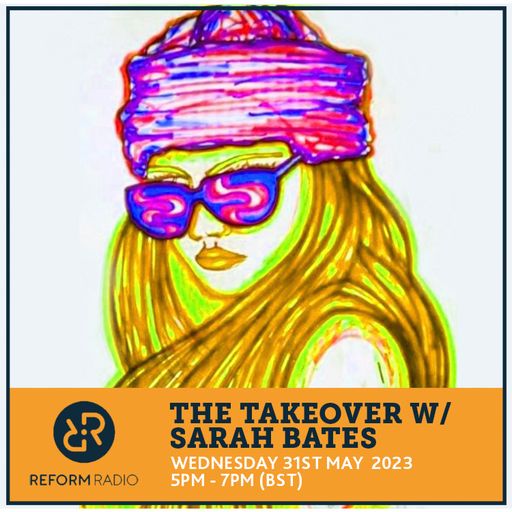The Takeover w/ Sarah Bates 31st May 2023