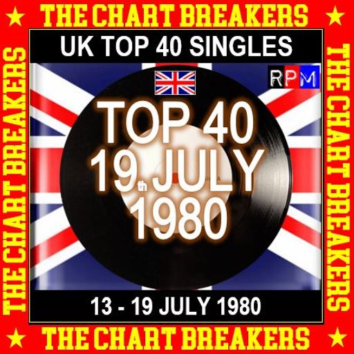 UK TOP 40 : 13 - 19 JULY 1980 - THE CHART BREAKERS