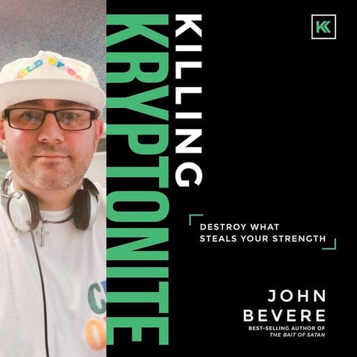 Come Now Is The Time To Worship - ep 111 - Killing Kryptonite by John Bevere - 26.10.25
