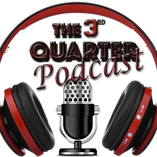 The 3rd Quarter Podcast – Episode 3