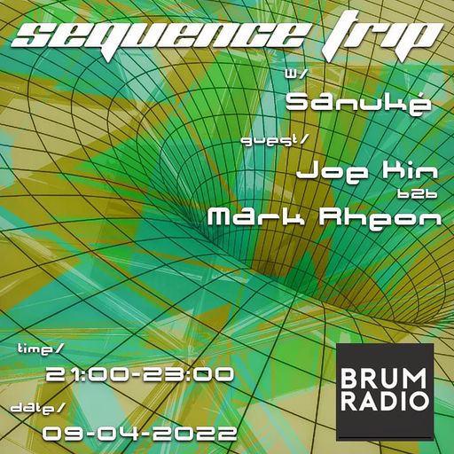 Sequence Trip w/ Sanuké & Joe Kin b2b Mark Rheon (09/04/2022)