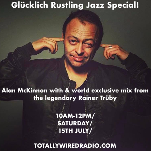 Glücklich Rustling Jazz Special with AlanMcK and Rainer Trüby on TotallyWiredRadio