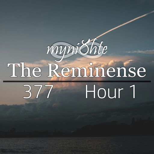 The Reminense 377 - Hour 1