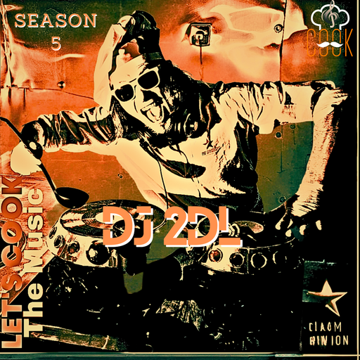 LETS COOK THE MUSIC S5 PRESENTS DJ 2DL