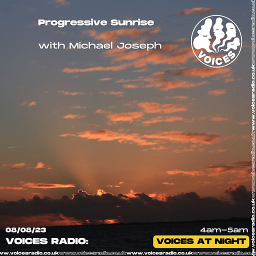 Progressive Sunrise w/ Michael Joseph - 07/08/23 - Voices Radio