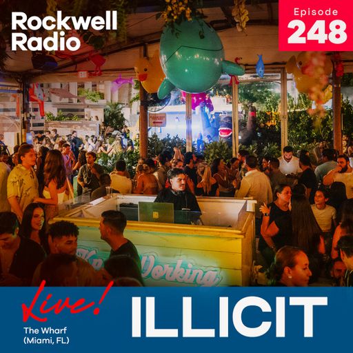 ROCKWELL LIVE! DJ ILLICIT @ THE WHARF CLOSING PARTY - SEP 2023 (EP. 248)