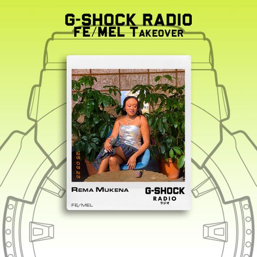 G-SHOCK Radio - FE/MEL Energy Takeover - Rema Mukena - 23/03